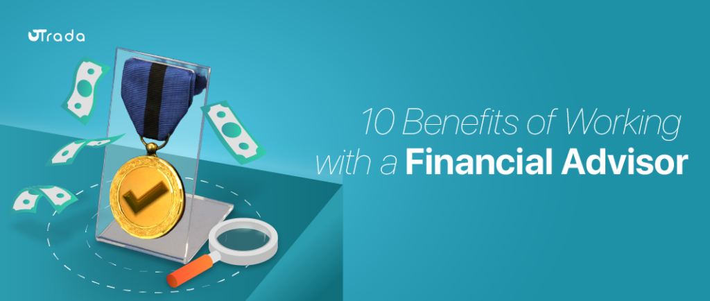 10 Benefits of Working with a Financial Advisor