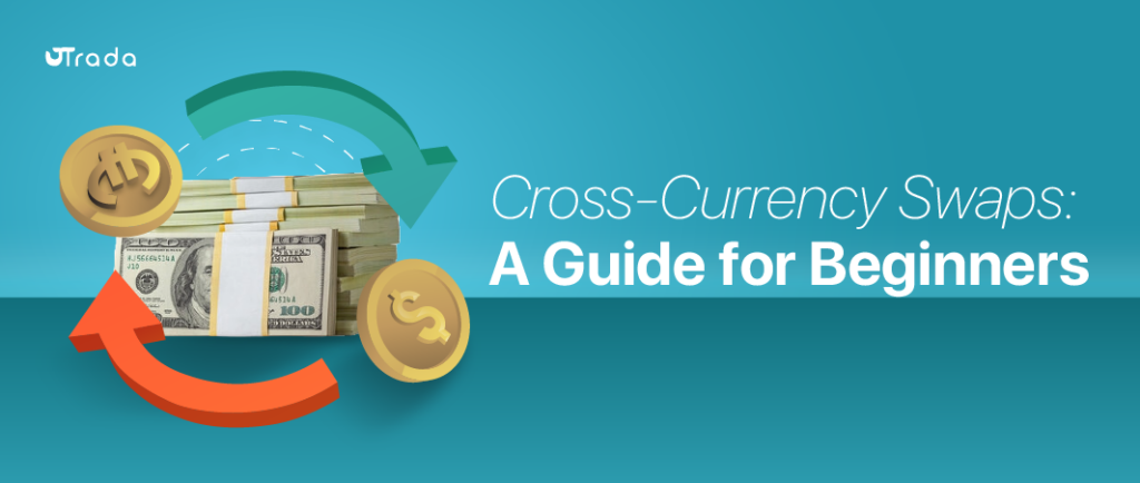 What Is a Cross-Currency Swap? A Guide for Beginners