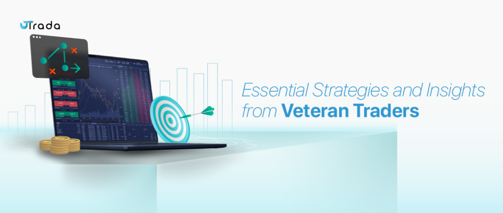 Essential Strategies and Insights from Veteran Traders