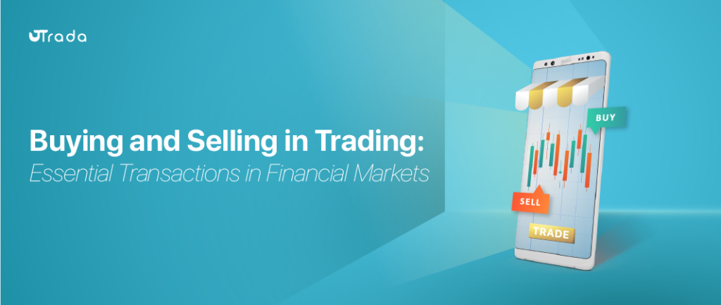 The Essentials of Buying and Selling in Trading