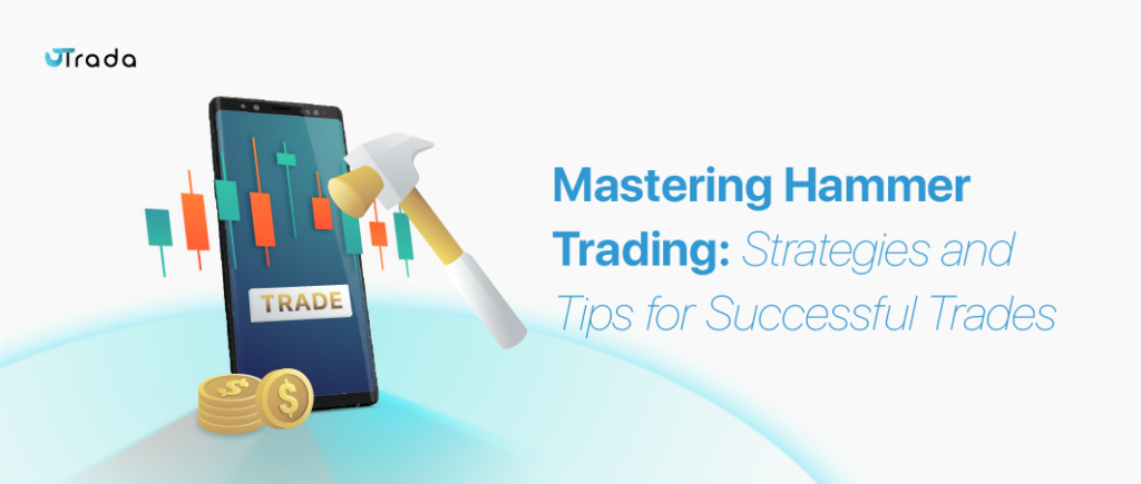 Hammer Trading: Strategies and Tips for Successful Trades