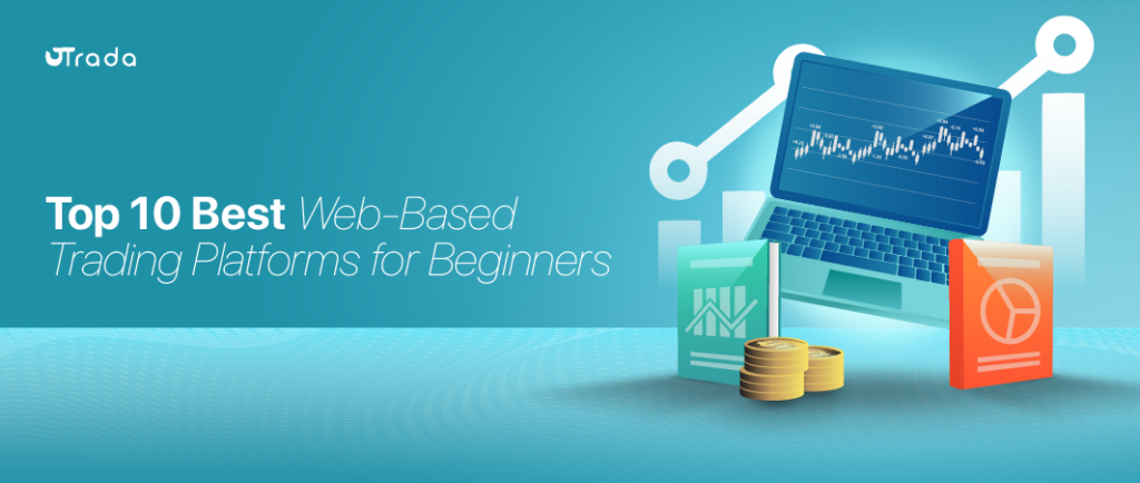 Top 10 Best Web-Based Trading Platforms for Beginners