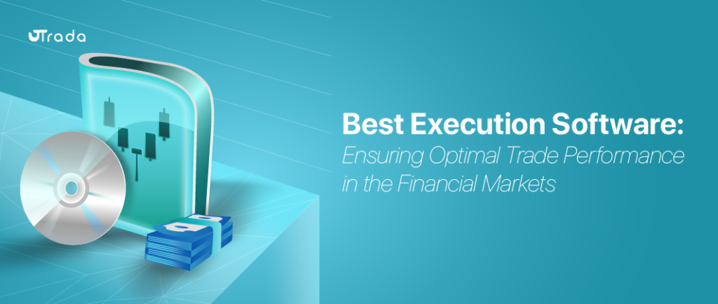 Best Execution Software: Ensuring Optimal Trade Performance