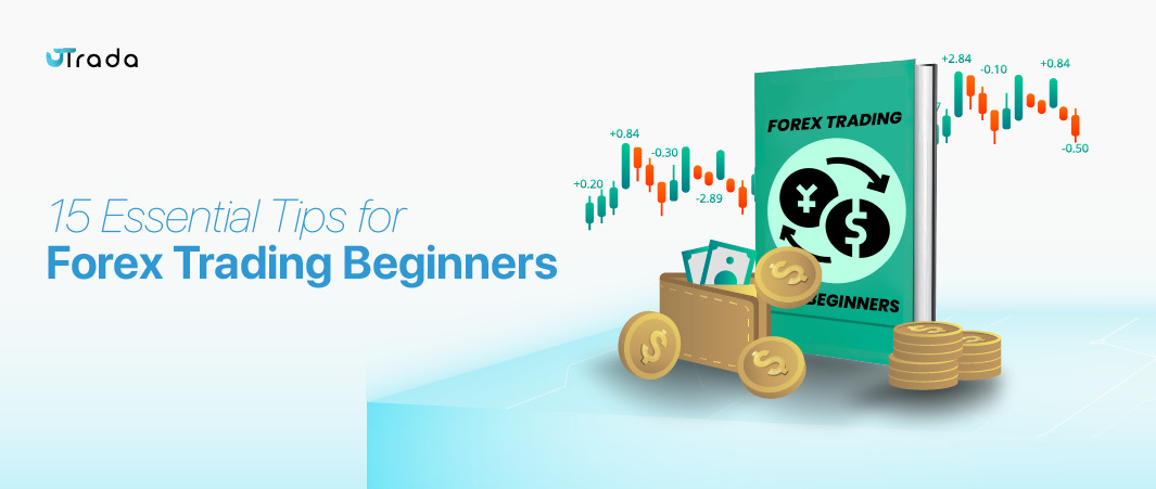 You are currently viewing 15 Essential Tips for Forex Trading Beginners