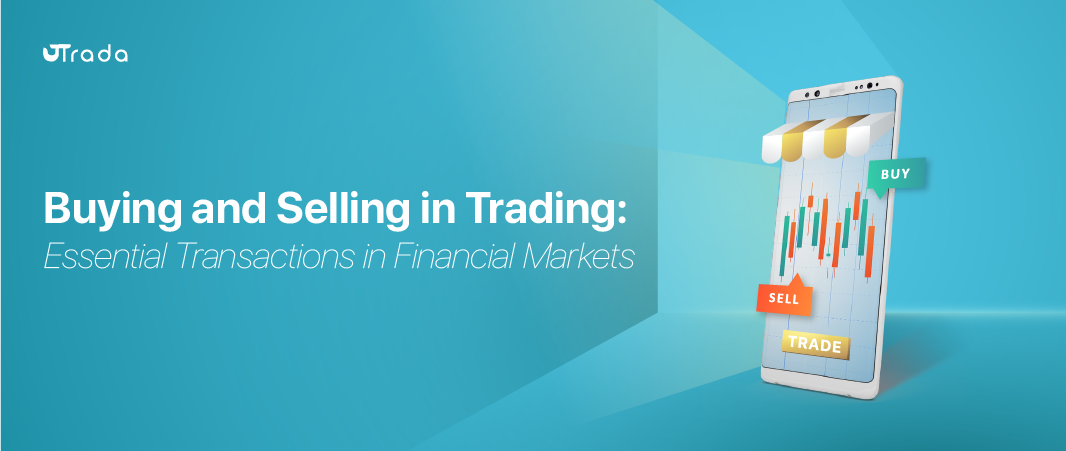 You are currently viewing The Essentials of Buying and Selling in Trading