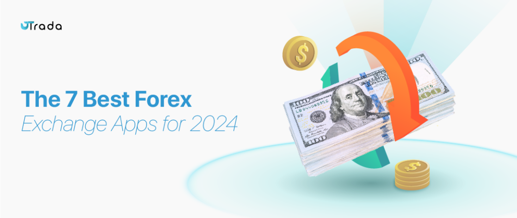 7 Best Foreign Exchange Apps to Consider in 2024